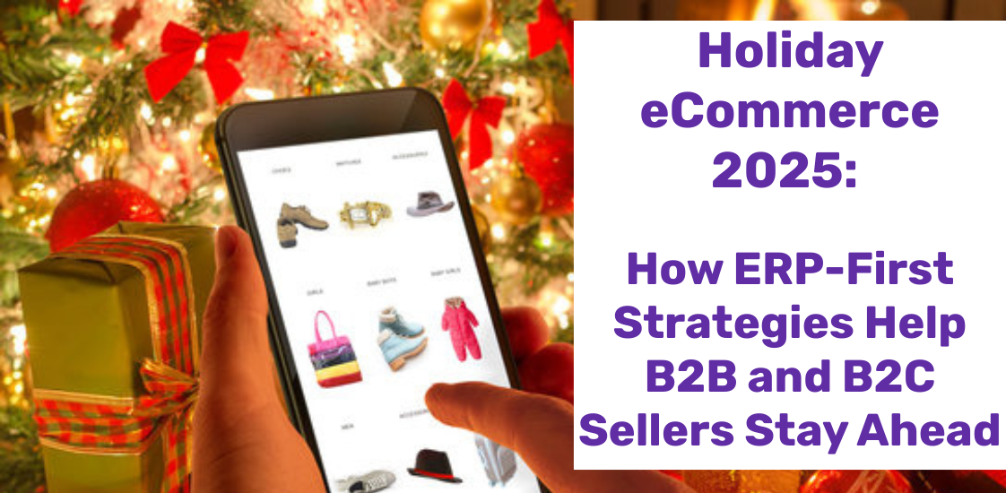 Holiday eCommerce 2025 How ERP-First Strategies Help B2B and B2C Sellers Stay Ahead
