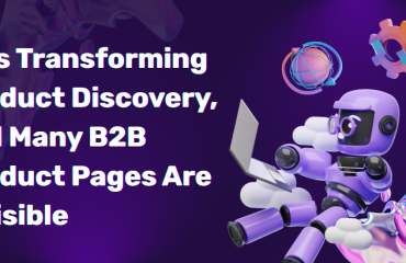 AI Is Transforming Product Discovery, and Many B2B Product Pages Are Invisible